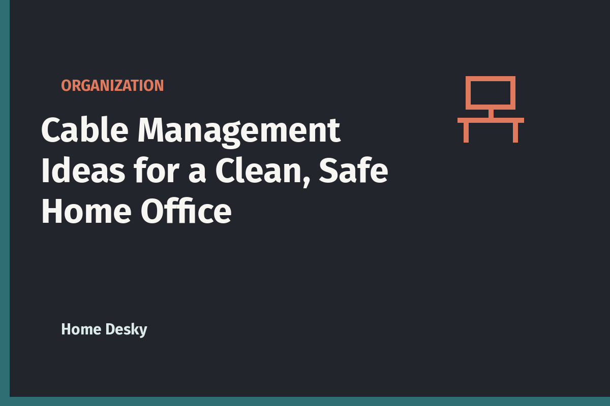 Cable Management Ideas for a Clean, Safe Home Office