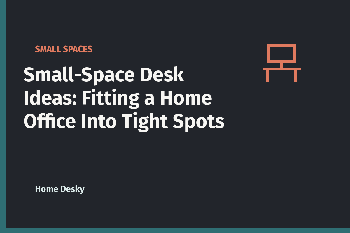 Small-Space Desk Ideas: Fitting a Home Office Into Tight Spots